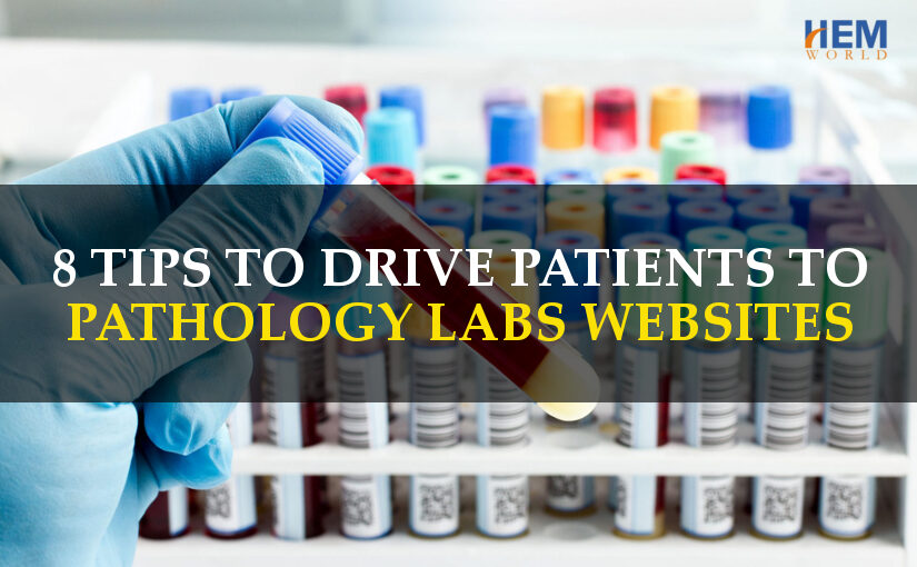 8 TIPS TO DRIVE PATIENTS TO PATHOLOGY LABS WEBSITES