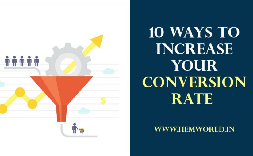 10 Ways to Increase Your Conversion Rate