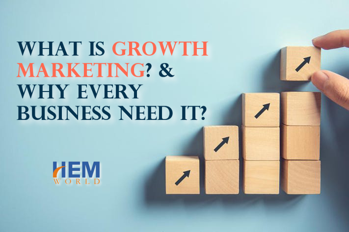 What is Growth Marketing? & Why every business need it?