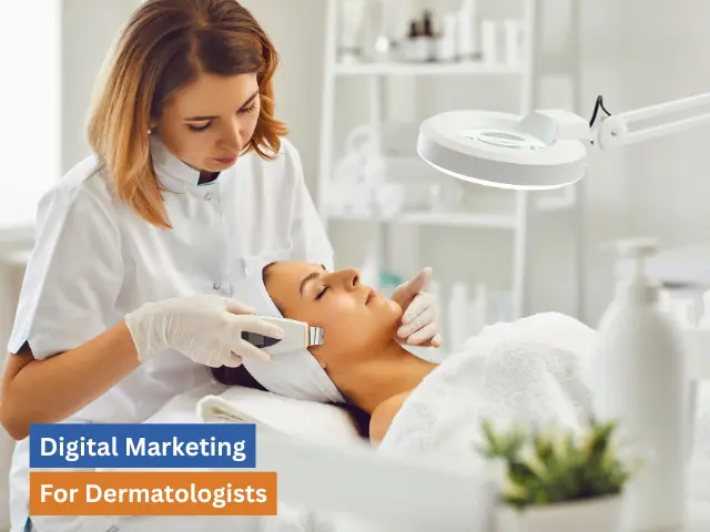 Digital Marketing for Dermatologists: Boosting Your Online Patient Bookings