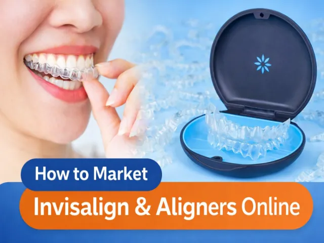 How to Market Invisalign & Aligners Online